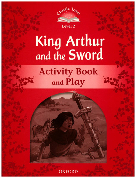 Classic Tales Level 2 King Arthur and the Sword Activitybook isbn 9780194239950