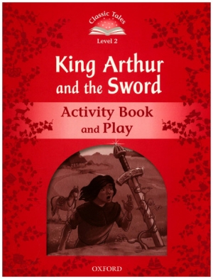 Classic Tales Level 2 King Arthur and the Sword Activitybook isbn 9780194239950