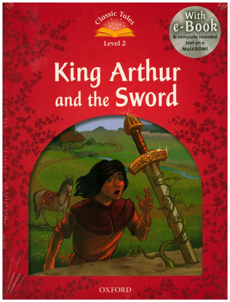Classic Tales Level 2 King Arthur and the Sword with MP3 isbn 9780194239912