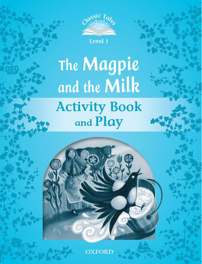 Classic Tales Level 1 The Magpie and the Milk Activitybook isbn 9780194239943