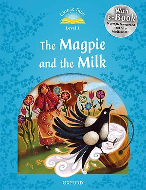 Classic Tales Level 1 The Magpie and the Milk with MP3 isbn9780194239905
