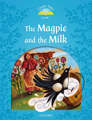 Classic Tales Level 1 The Magpie and the Milk Student Book isbn 9780194239882