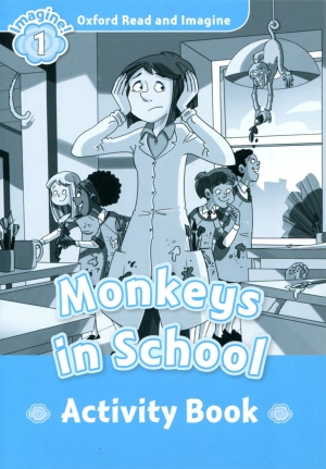 Oxford Read and Imagine 1 : Monkeys in School Activity Book isbn 9780194722483