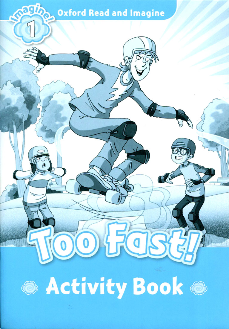Oxford Read and Imagine 1 : Too Fast Activity Book isbn 9780194722476