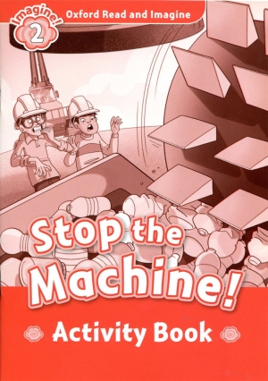Oxford Read and Imagine 2 : Stop the Machine Activity Book isbn 9780194722780