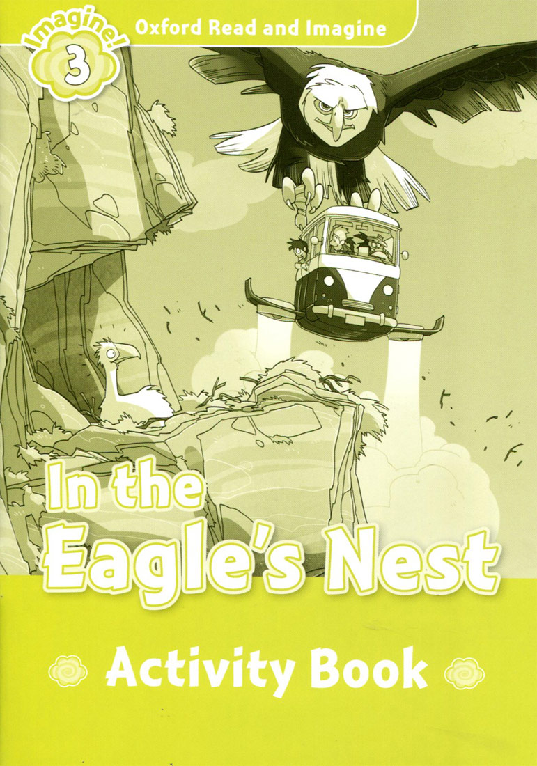 Oxford Read and Imagine 3 : In the Eagle's Nest Activity Book isbn 9780194723107