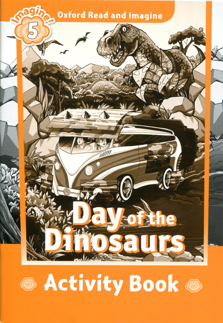 Oxford Read and Imagine 5 : Day of The Dinosaurs Activity Book isbn 9780194723664