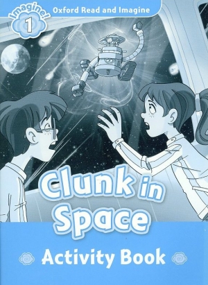 Oxford Read and Imagine 1 : Clunk in Space Activity Book isbn 9780194722445