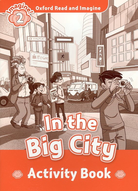 Oxford Read and Imagine 2 : In the Big City Activity Book isbn 9780194722759
