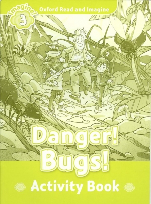 Oxford Read and Imagine 3 : Danger Bugs Activity Book isbn 9780194723053