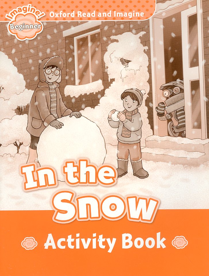 Oxford Read and Imagine Beginner : In the Snow Activity Book isbn 9780194722179