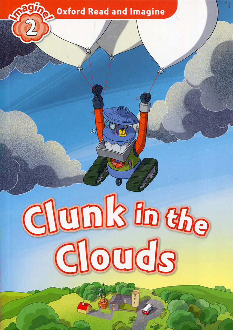 Oxford Read and Imagine 2 : Clunk in the Clouds isbn 9780194736497