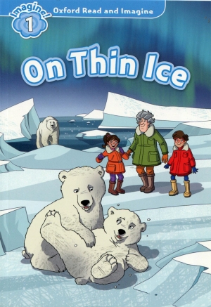 Oxford Read and Imagine 1 : On Thin Ice isbn 9780194709316