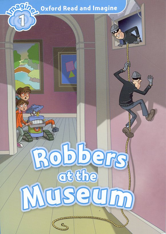 Oxford Read and Imagine 1 : Robbers at the Museum Student Book isbn 9780194722704