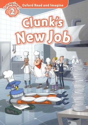 Oxford Read and Imagine 2 : Clunk s New job Student Book isbn 9780194723022