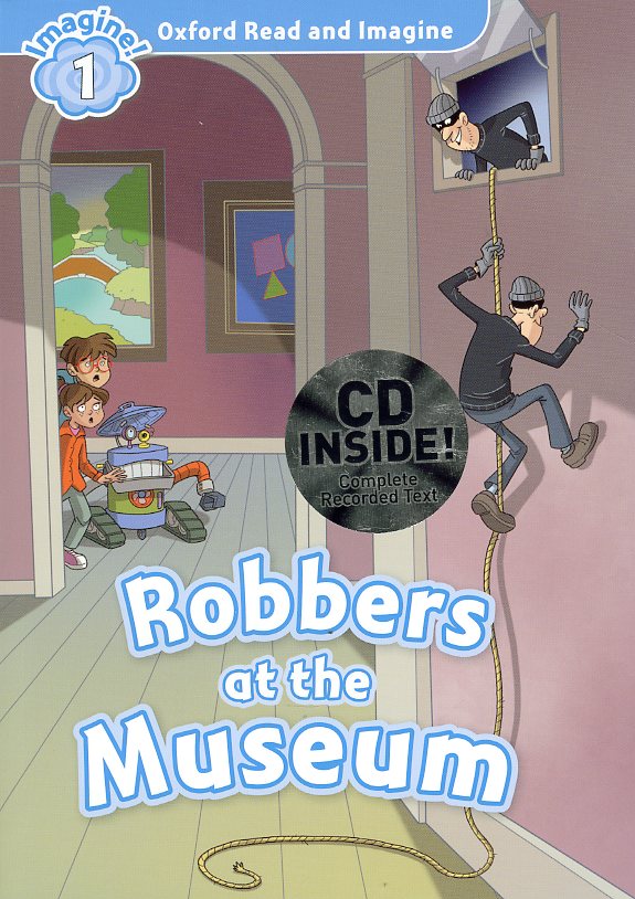 Oxford Read and Imagine 1 : Robbers at the Museum Student Book with MP3 isbn 9780194722582
