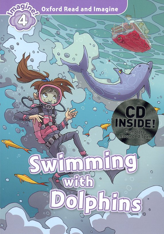 Oxford Read and Imagine 4 : Swimming with Dolphins Student Book with MP3 isbn 9780194723497