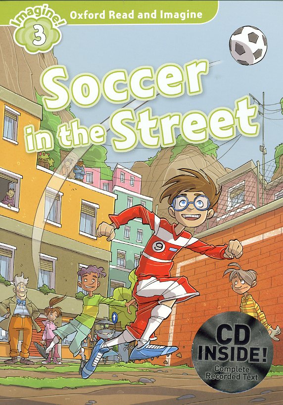 Oxford Read and Imagine 3 : Soccer in the Street Student Book with MP3 isbn 9780194723183