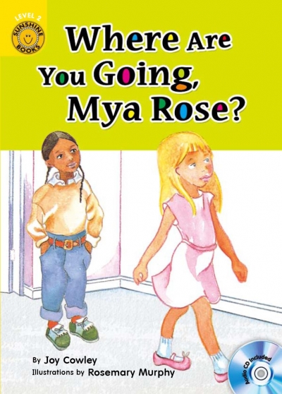Where Are You Going, Mya Rose? - Sunshine Readers Level 2 (Book + CD)