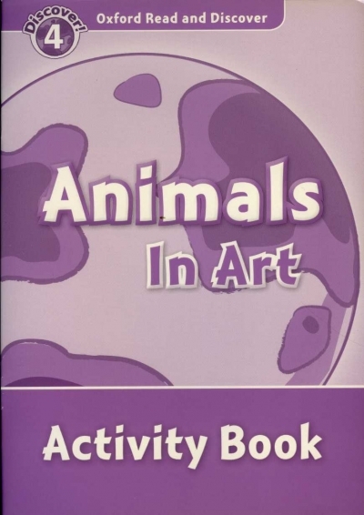 Oxford Read and Discover 4 Animals In Art Activity Book