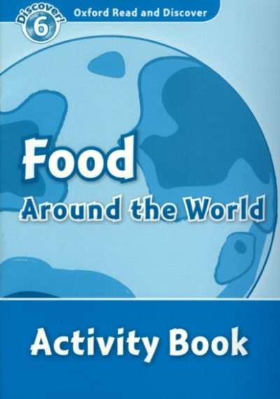 Oxford Read and Discover 6 Food Around The World Activity Book