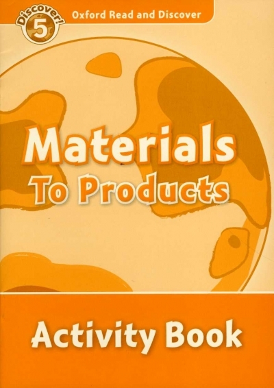 Oxford Read and Discover 5 Materials To Products Activity Book