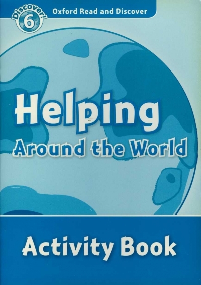 Oxford Read and Discover 6 Helping Around The World Activity Book