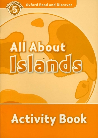 Oxford Read and Discover 5 All About Islands Activity Book