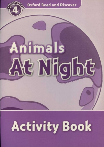 Oxford Read and Discover 4 Animals At Night Activity Book
