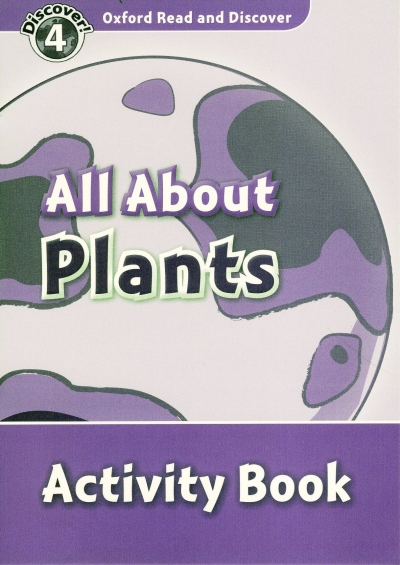 Oxford Read and Discover 4 All About Plant Life Activity Book