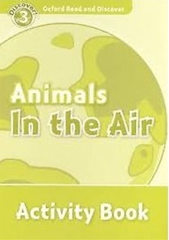 Oxford Read and Discover 3 Animals In The Air Activity Book isbn 9780194643955
