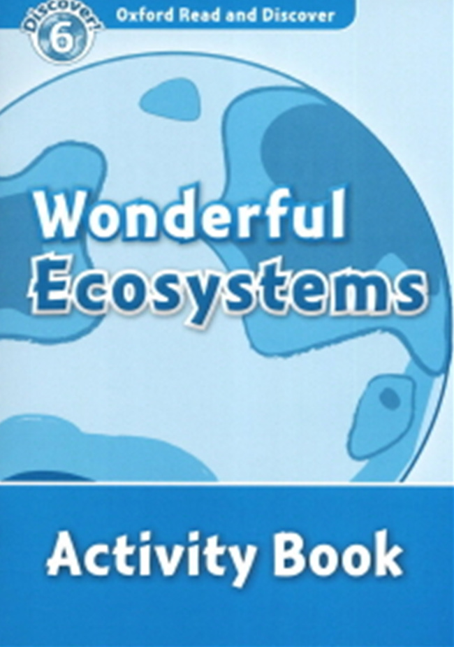 Oxford Read and Discover 6 Wonderful Ecosystems Activity Book