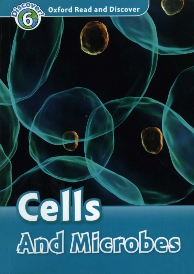 Oxford Read and Discover 6 Cells and Microbes