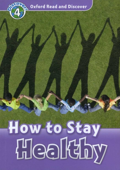 Oxford Read and Discover 4 How To Stay Healthy