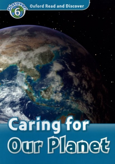 Oxford Read and Discover 6 Caring For Our Planet