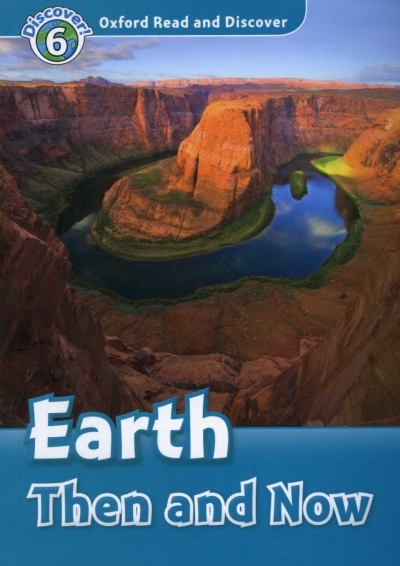 Oxford Read and Discover 6 Earth Then And Now with MP3