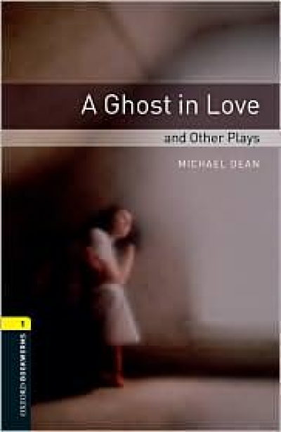 Oxford Bookworms Library Playscripts 1 A Ghost in Love and Other Plays