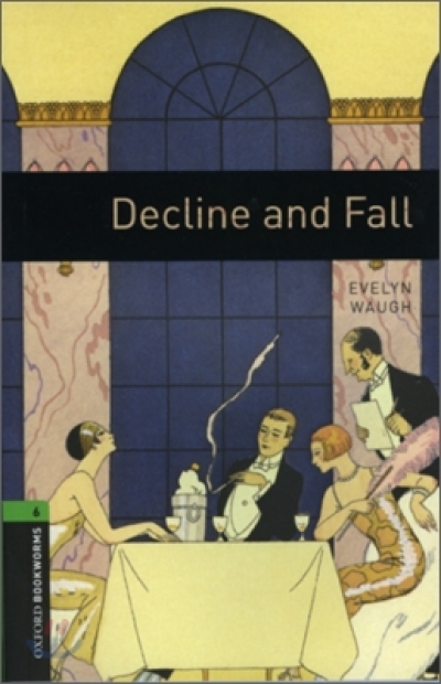 Oxford Bookworms Library 6 Decline and Fall