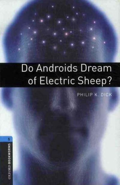 Oxford Bookworms Library 5 Do Androids Dream of Electric Sheep?