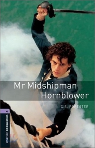 Oxford Bookworms Library 4 Mr Midshipman Hornblower