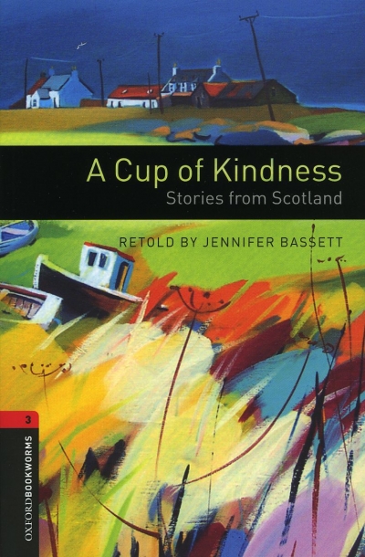 Oxford Bookworms Library 3 A Cup Kindness Stories Scotland
