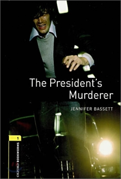 Oxford Bookworms Library 1 The Presidents Murderer