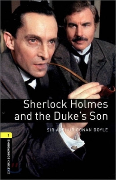 Oxford Bookworms Library 1 Sherlock Holmes and the Dukes Son