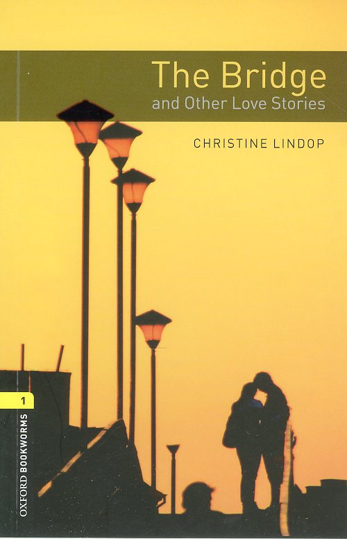 Oxford Bookworms Library 1 The Bridge and Other Love Stories isbn 9780194793681