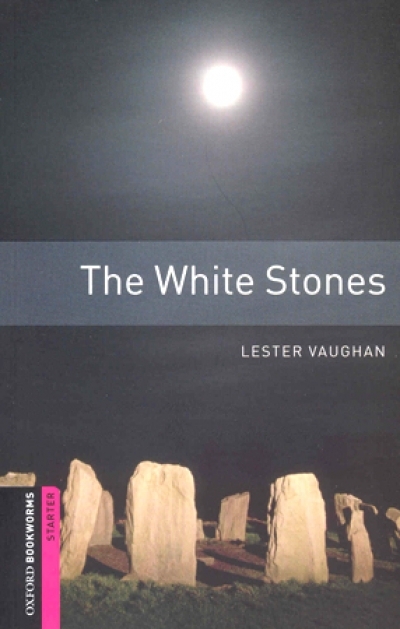 Oxford Bookworms Library Starters The White Stones