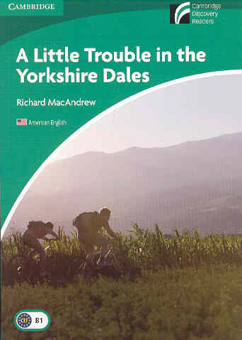 Cambridge Discovery Readers / Level 3 : Little Trouble in the Yorkshire Dales, A