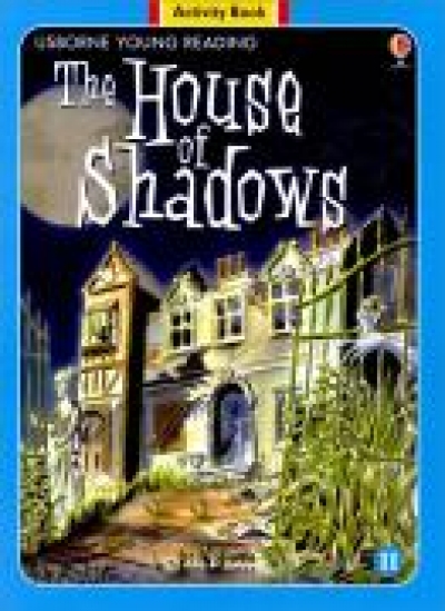 Usborne Young Reading Workbook 2-11 / House of Shadows, the