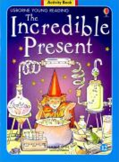 Usborne Young Reading Workbook 2-12 / Incredible Present, the
