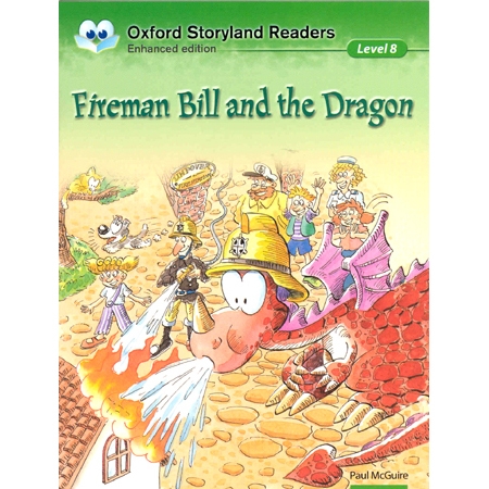Oxford Storyland Readers 08 : Fireman Bill And The Dragon [New Edition]