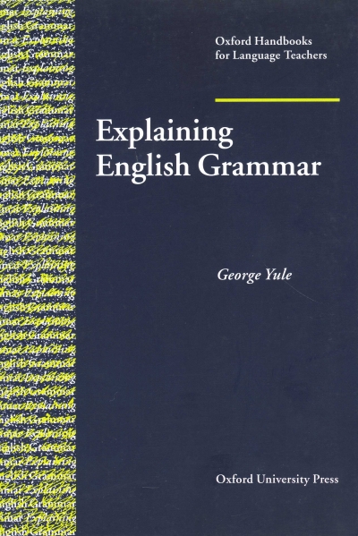 Oxford Handbooks For Language Teachers : Explaining English Grammar